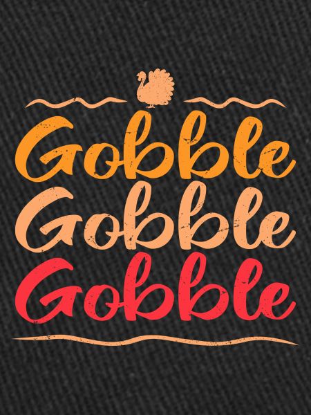 gobble gobble gobble