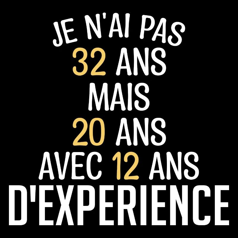 Je N'ai Pas 32 Ans. J'ai 20 Avec 12 D'expérience