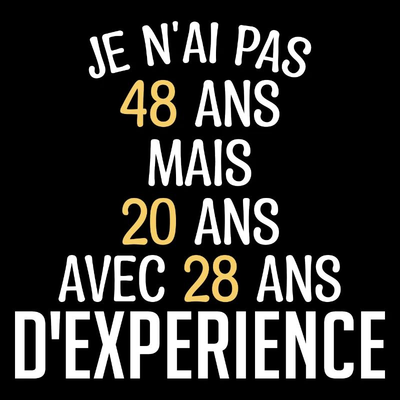 Je N'ai Pas 48 Ans. J'ai 20 Avec 28 D'expérience