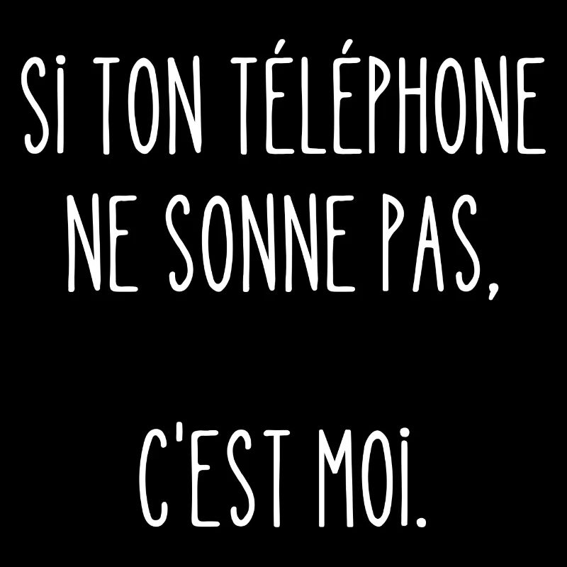 si ton téléphone ne sonne pas c'est moi