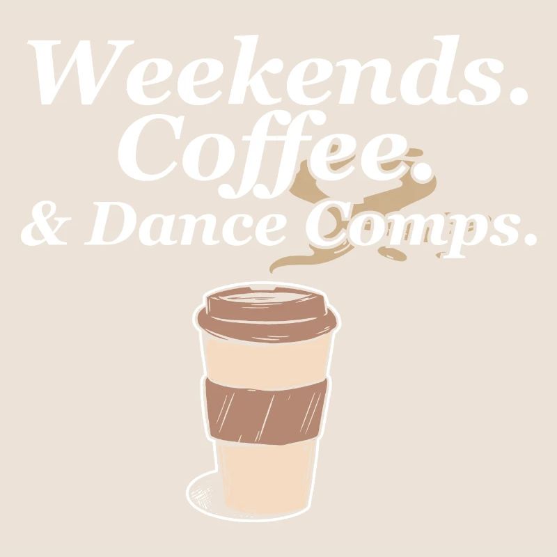 Weekends Coffee And Dance Comps Dance Mom Dancer