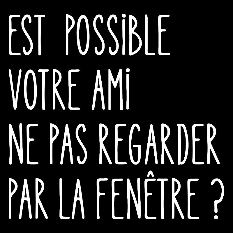 est possible votre ami ne pas regarder