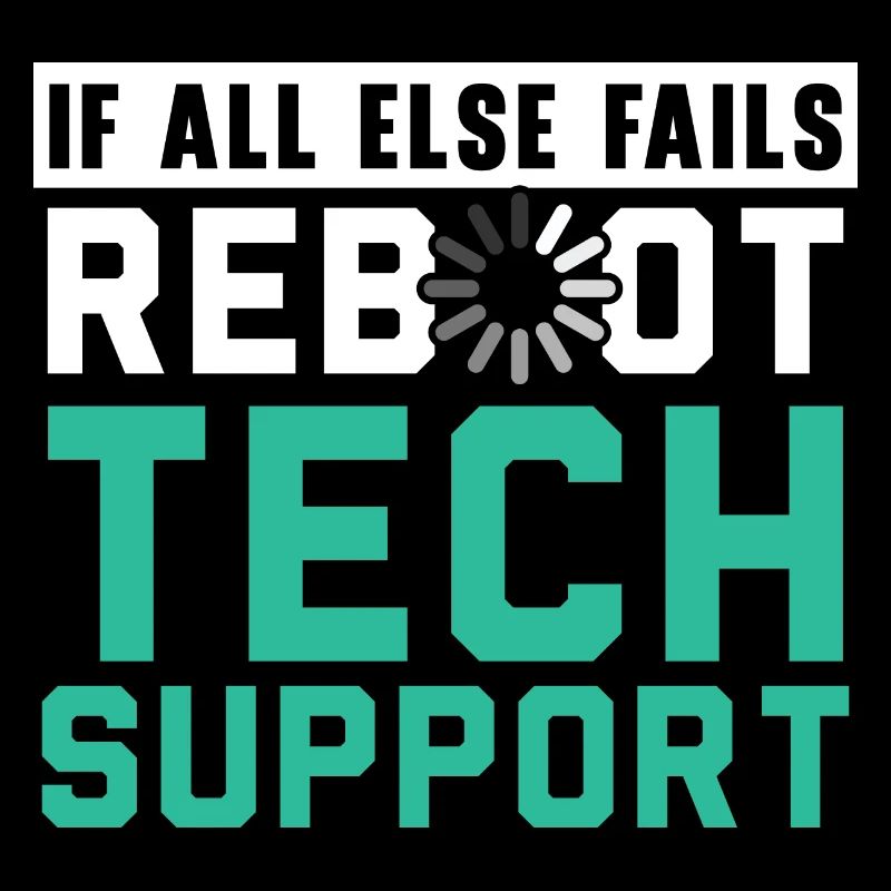 If All Else Fails Reboot Tech Support