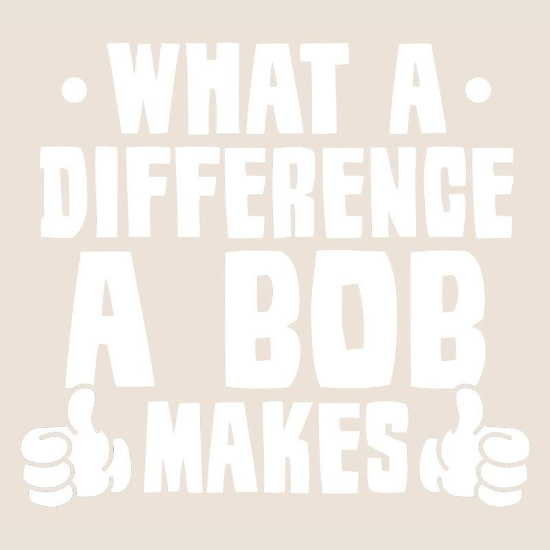 What A Difference A Bob Makes