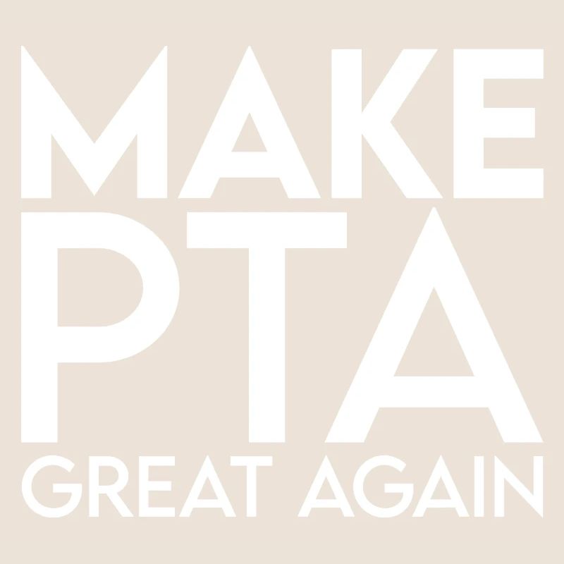 Make PTA Great Again