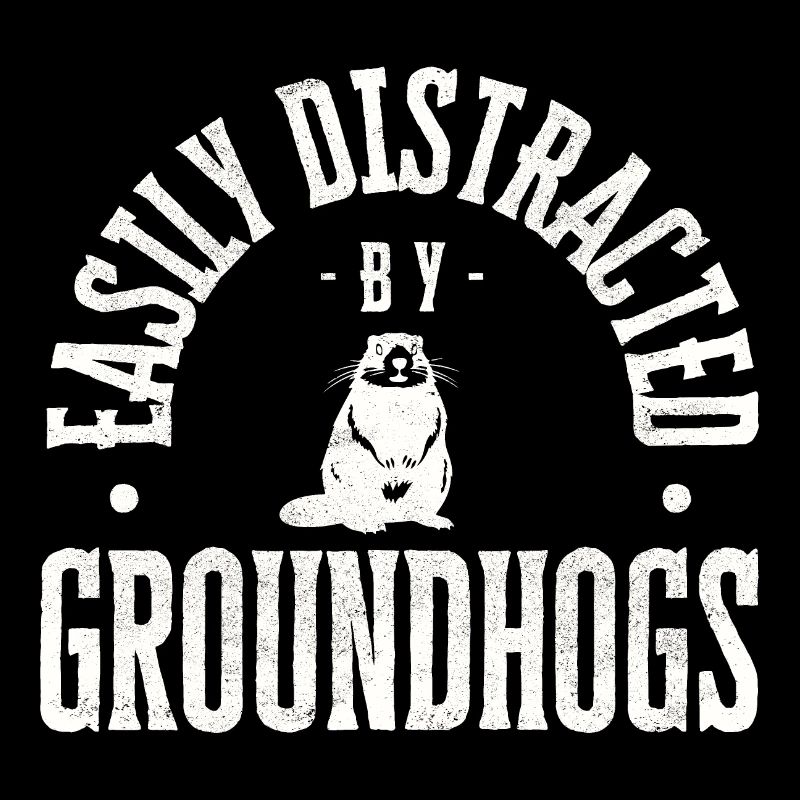 Easily distracted by groundhogs