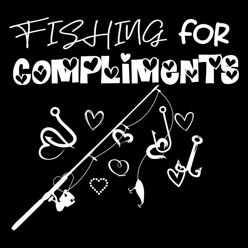 Fishing for Compliments Angler Kompliment Fischer