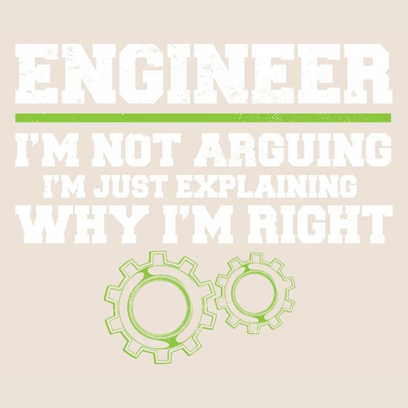 Engineer I'm Not Arguing Engineering
