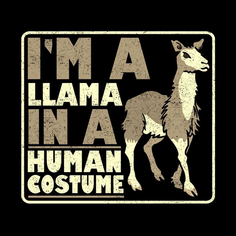 Llama Lover Gift I'm a Llama in a Human Costume