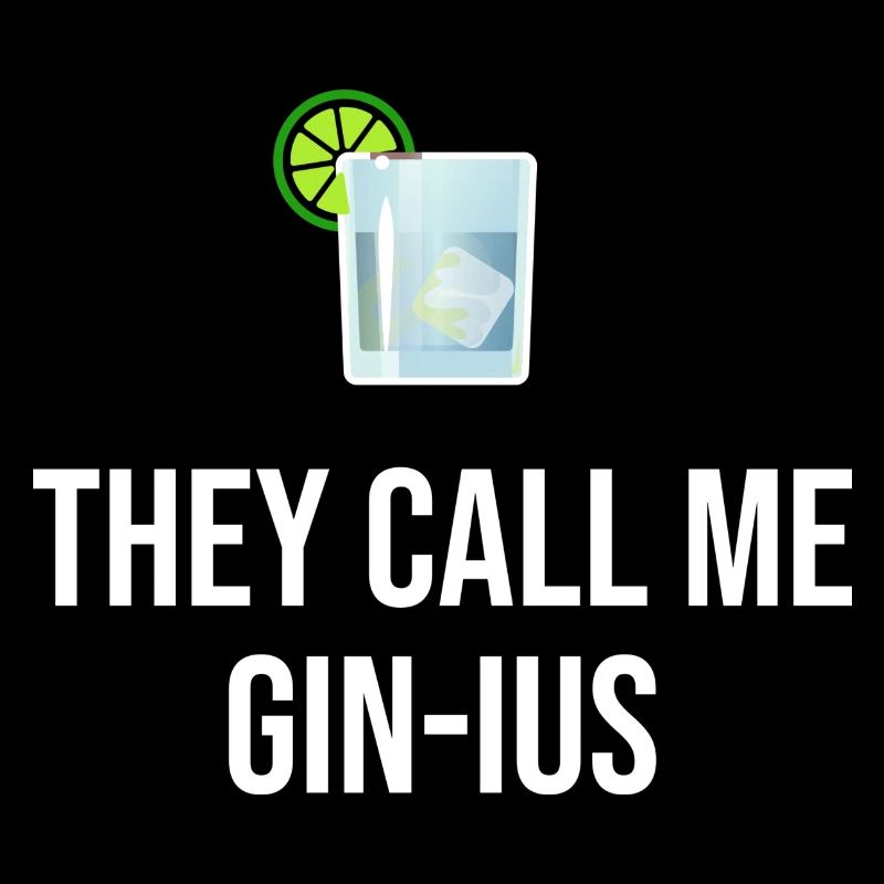Gin Spruch They call me Gin-ius