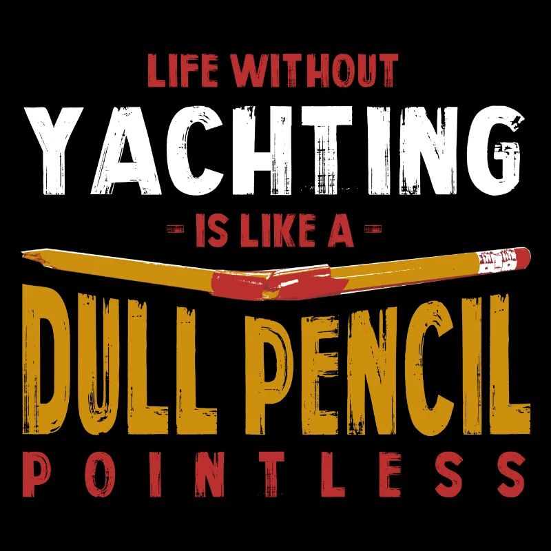 La vie sans yachting est comme un crayon terne drôle