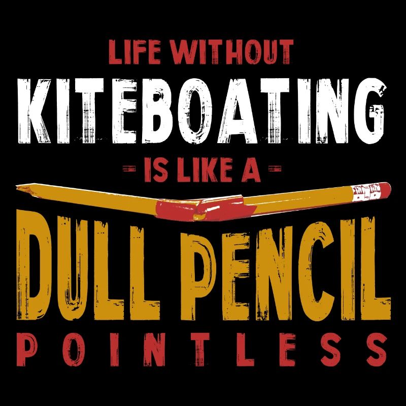 La vie sans kiteboating est comme un crayon terne