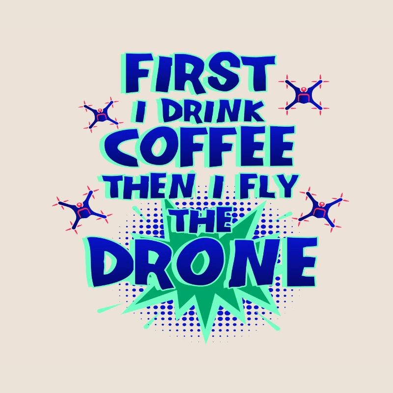 Drone Pilot Geschenk First Drink Kaffee Fly Drone