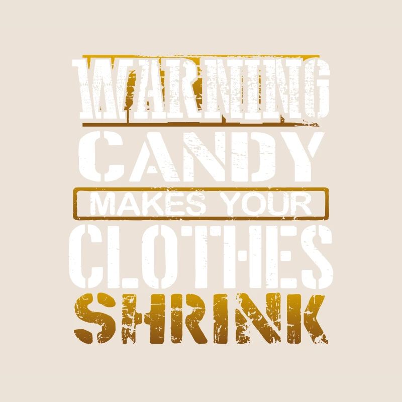 Candy Lover Gift Warning Candy Makes Clothes