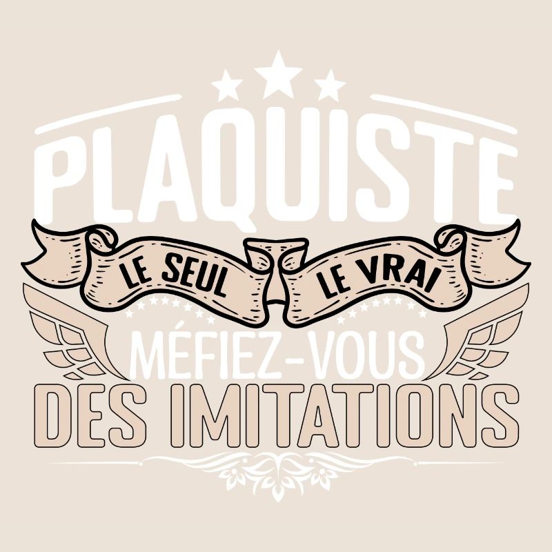 Plaquiste le seul Plaquiste le vrai Plaquiste