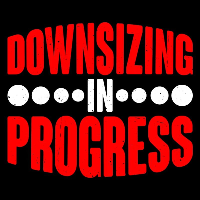 Downsizing In Progress 19