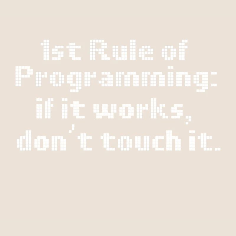 La première règle de programmation informatique si cela fonctionne ne fonctionne pas
