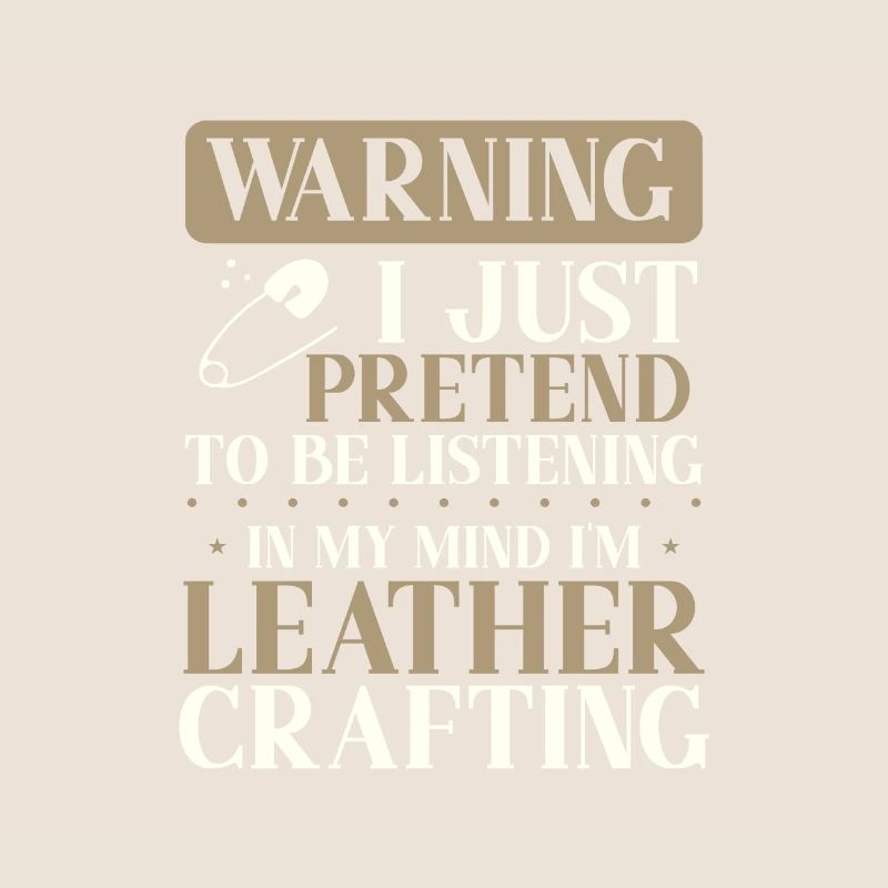 Leather Worker Gift Pretend to Listen Mind on