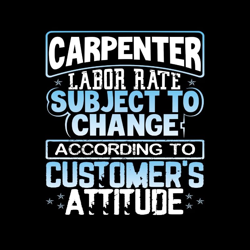 Carpenter Labor Rate Subject to Change Based on