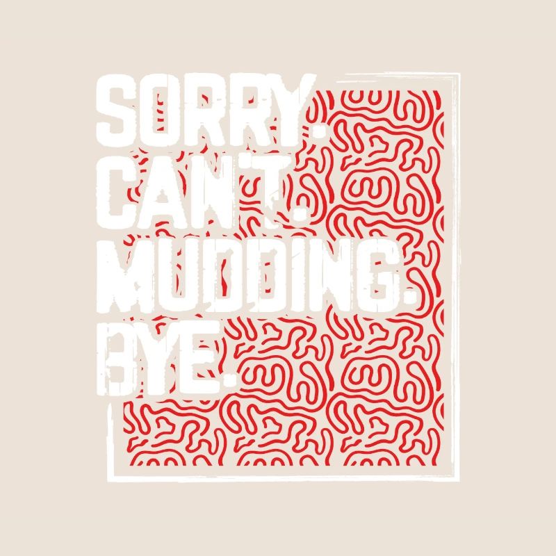 Mudder Gift Sorry Can’t Mudding Bye Funny 4x4 Off