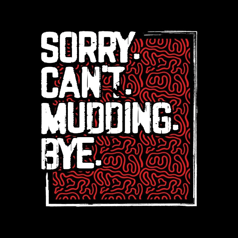 Mudder Gift Sorry Can't Mudding Bye Funny 4x4 Off