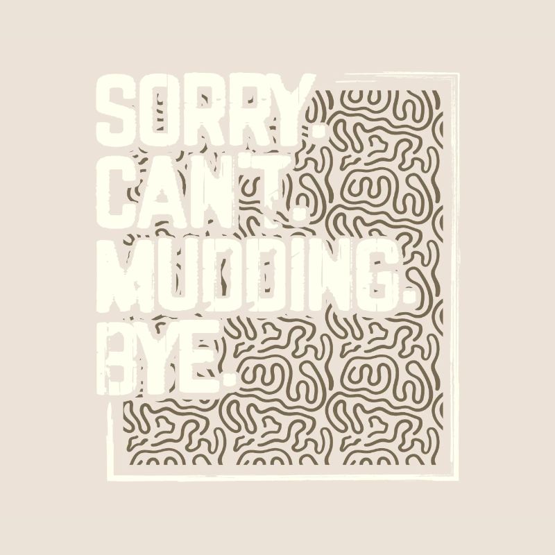 Mudder Geschenke Sorry Can't Mudding Bye Funny 4x4