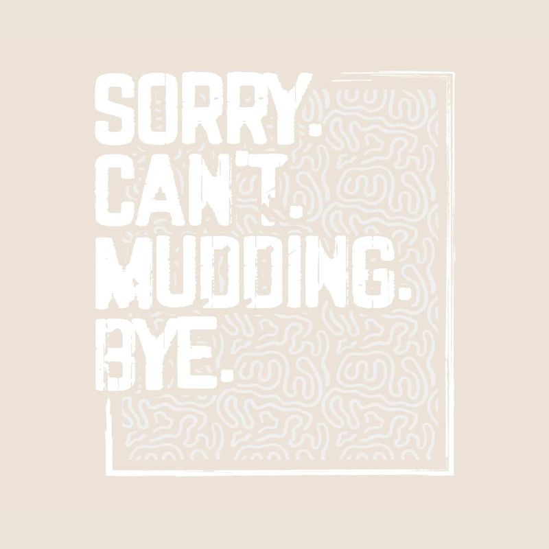 Mudder Geschenke Sorry Can't Mudding Bye Funny 4x4