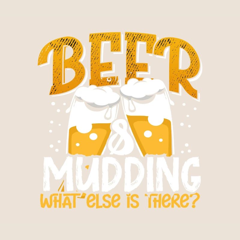 Mudder Gift Beer and Mudding What Else is there