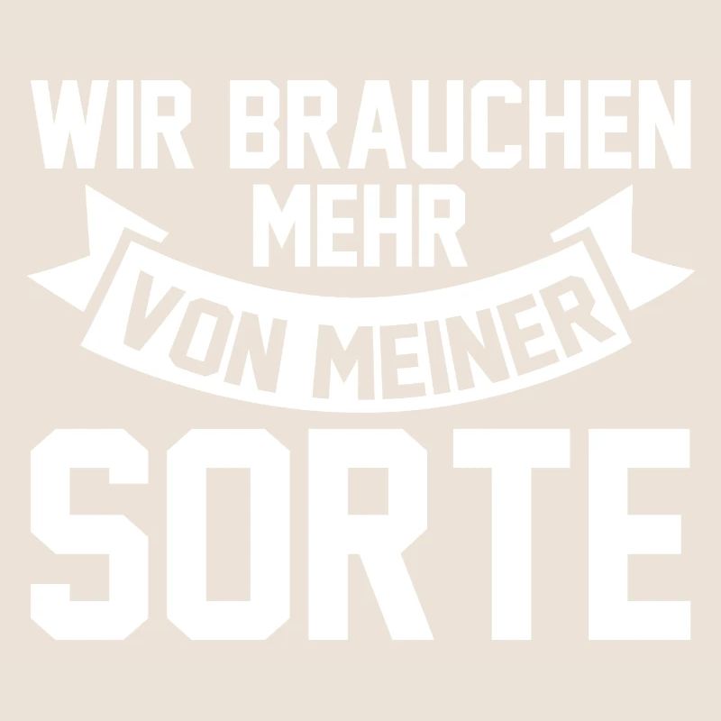 Wir brauchen mehr von meiner Sorte