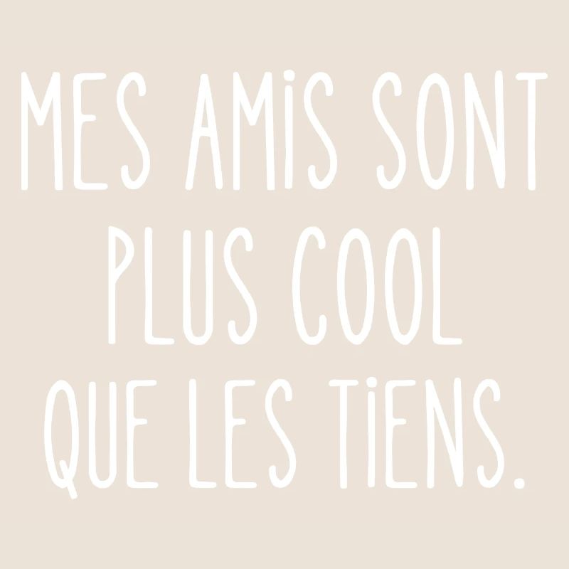 mes amis sont plus cool que les tiens