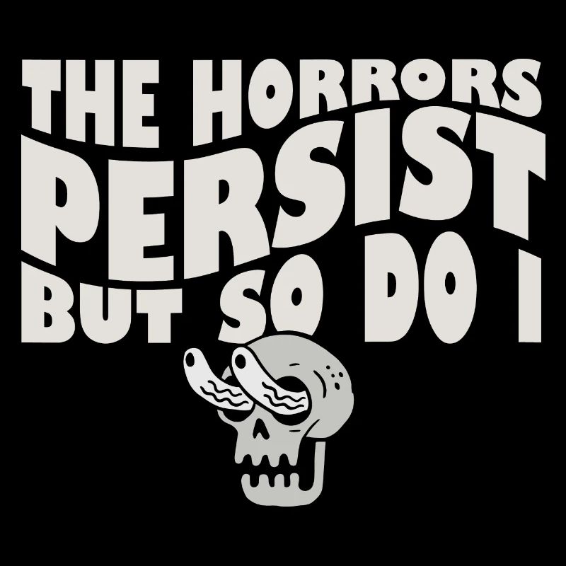 The Horrors Persist But So Do I Skeleton Internet