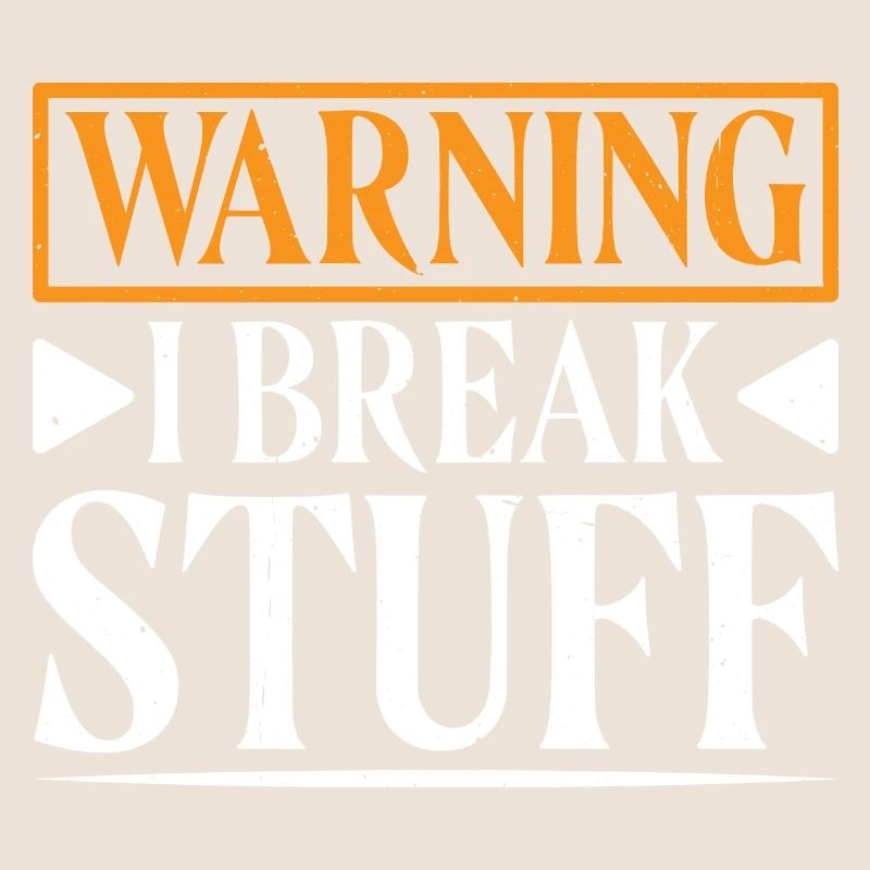 Warning I Break Stuff 15
