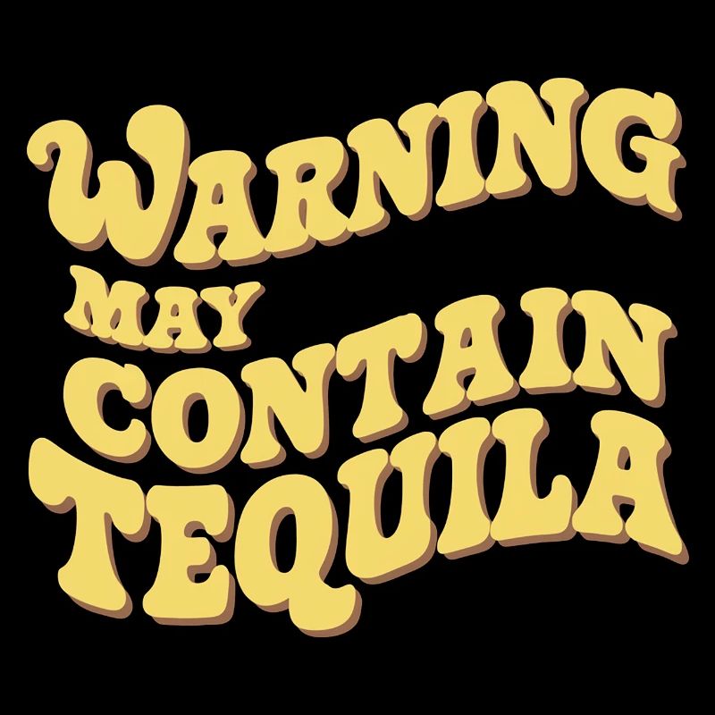 Avertissement peut contenir de la tequila 12