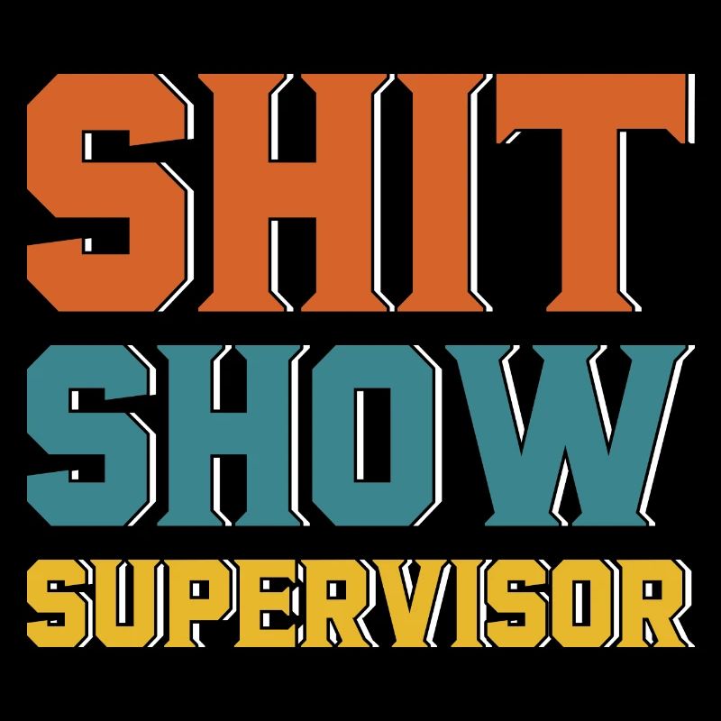 Shit Show Supervisor