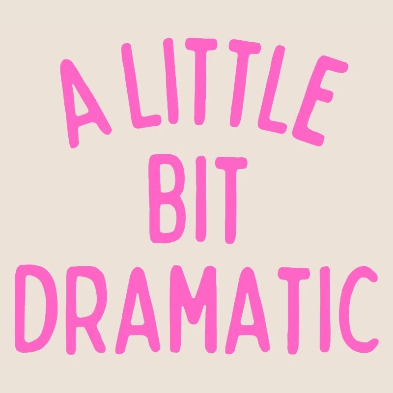 A Little Bit Dramatic