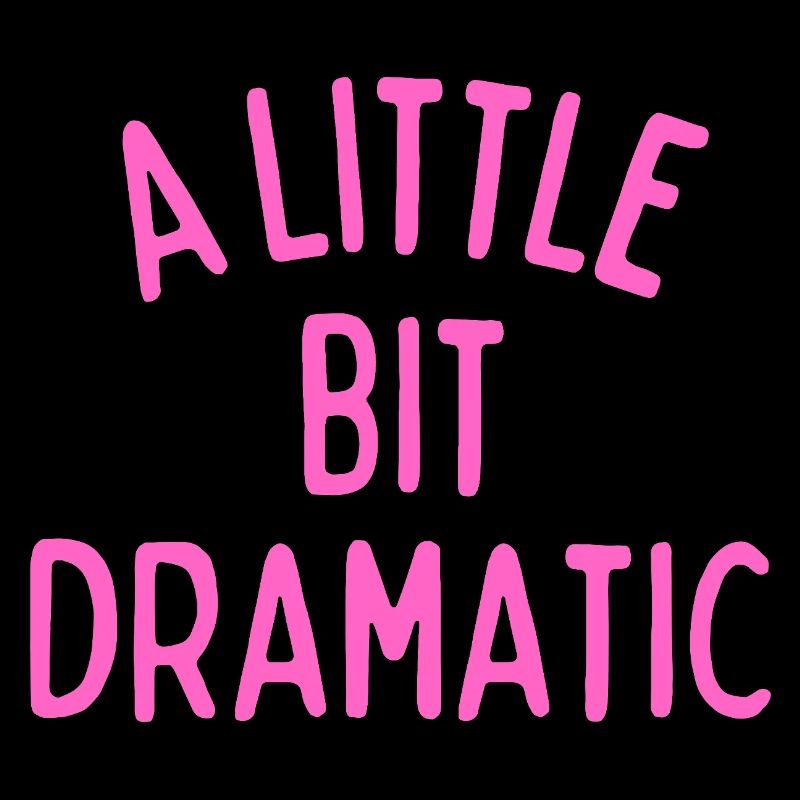 A Little Bit Dramatic