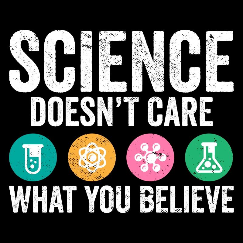 Science Pun Science Doesnt Care What You Believe