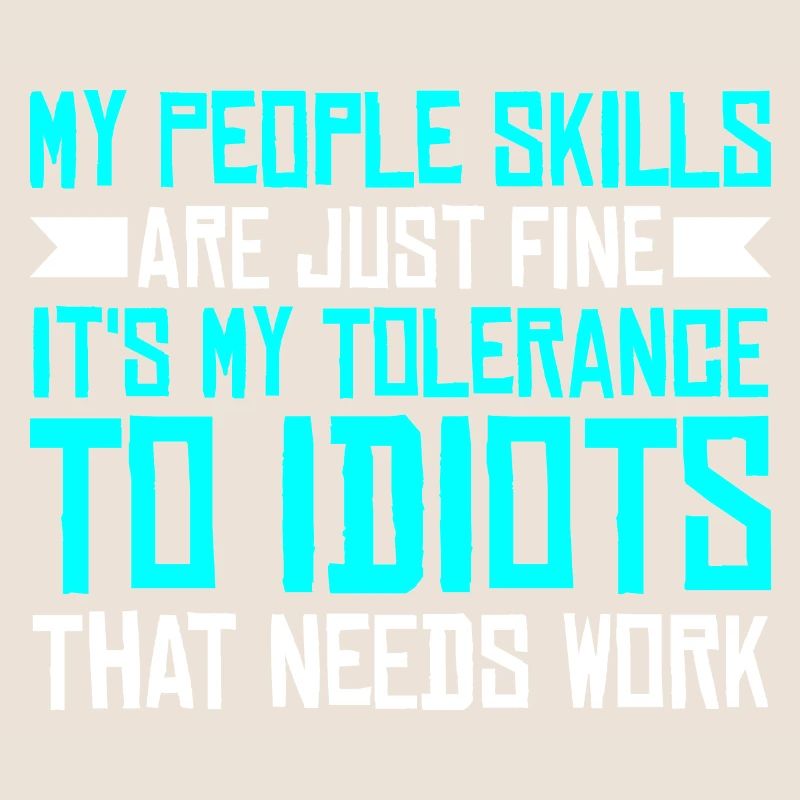 It's My Tolerance To Idiots That Needs Work 3