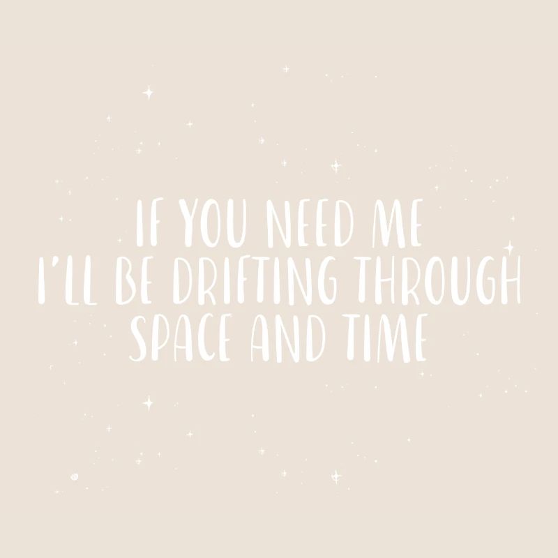Je vais dériver à travers l’espace et le temps
