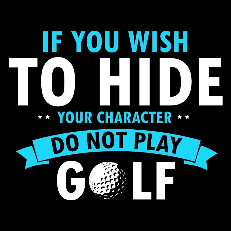 If You Wish To Hide Your Character Don't Play Golf