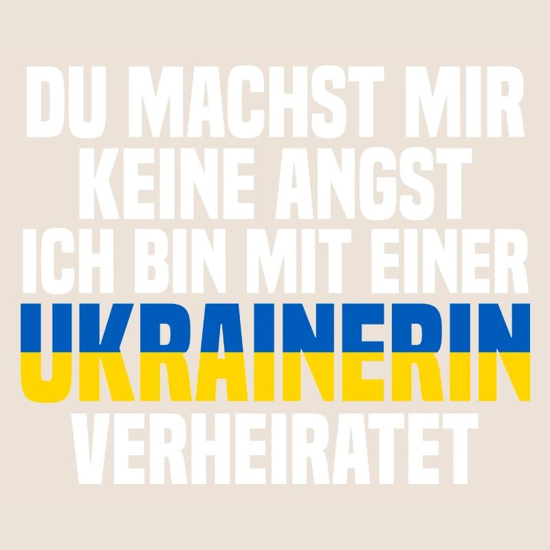 Du machst mir Keine Angst ich bin mit einer Ukrain
