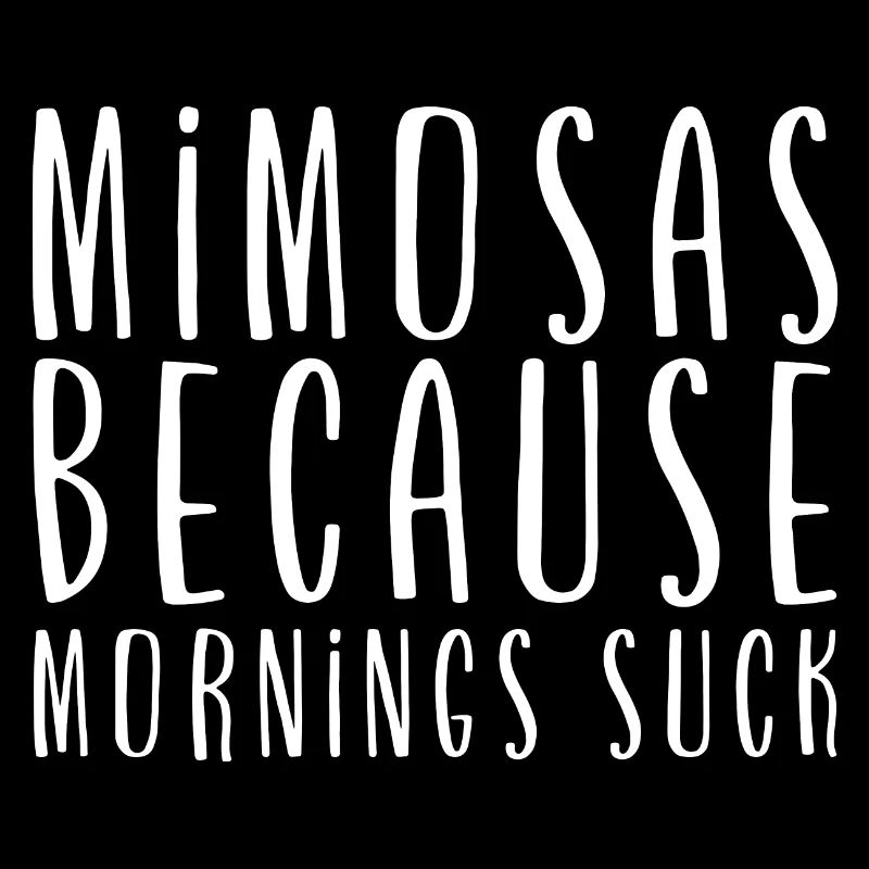 Mimosas Because Mornings Suck