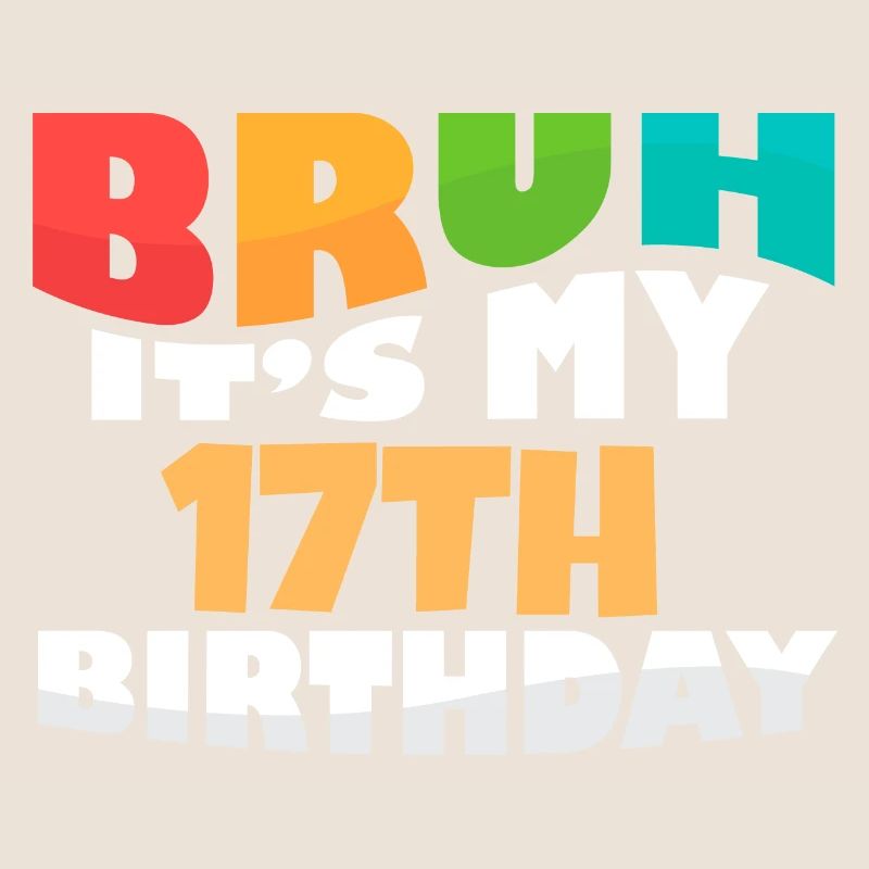 Bruh C’est mon 17e anniversaire dix-septième anniversaire