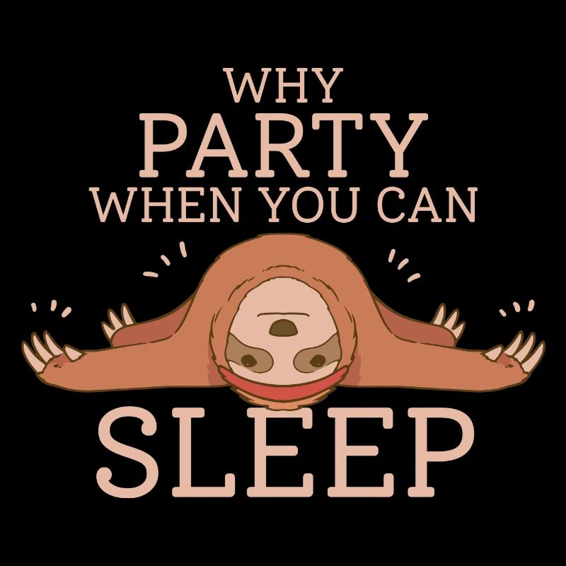 Why Party When You Can Sleep Sloth