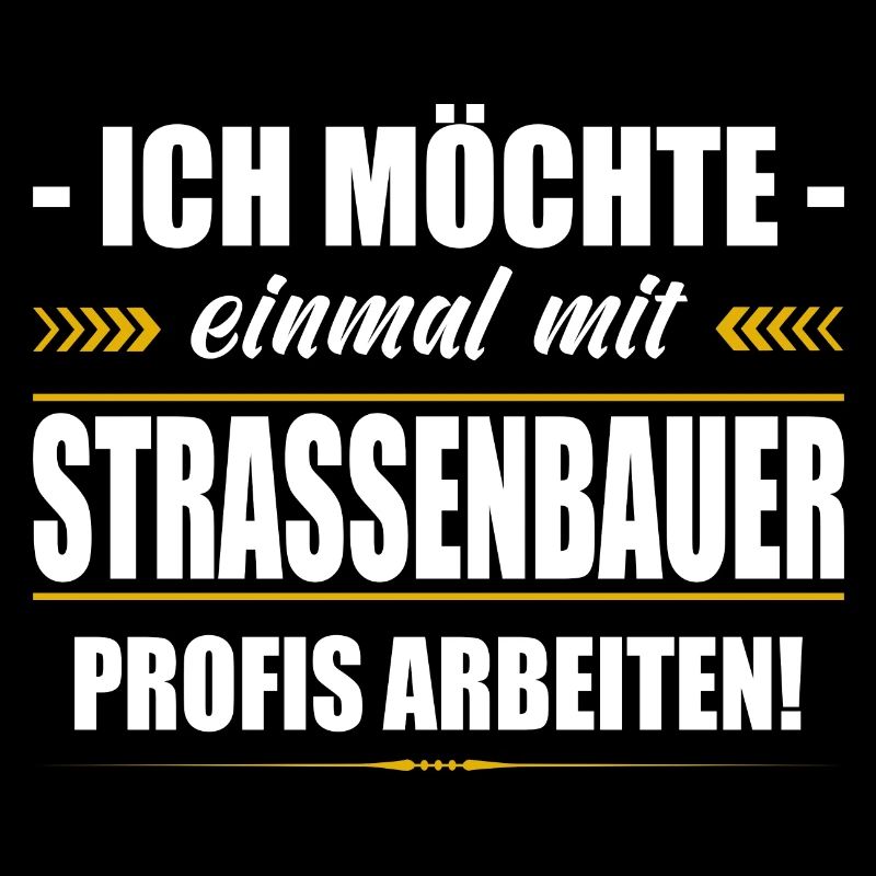 Einmal Mit Strassenbauer Profis Arbeiten Sprüche