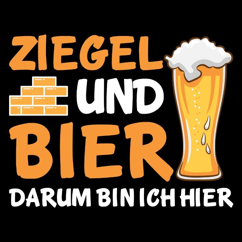 Ziegel und Bier darum bin ich hier