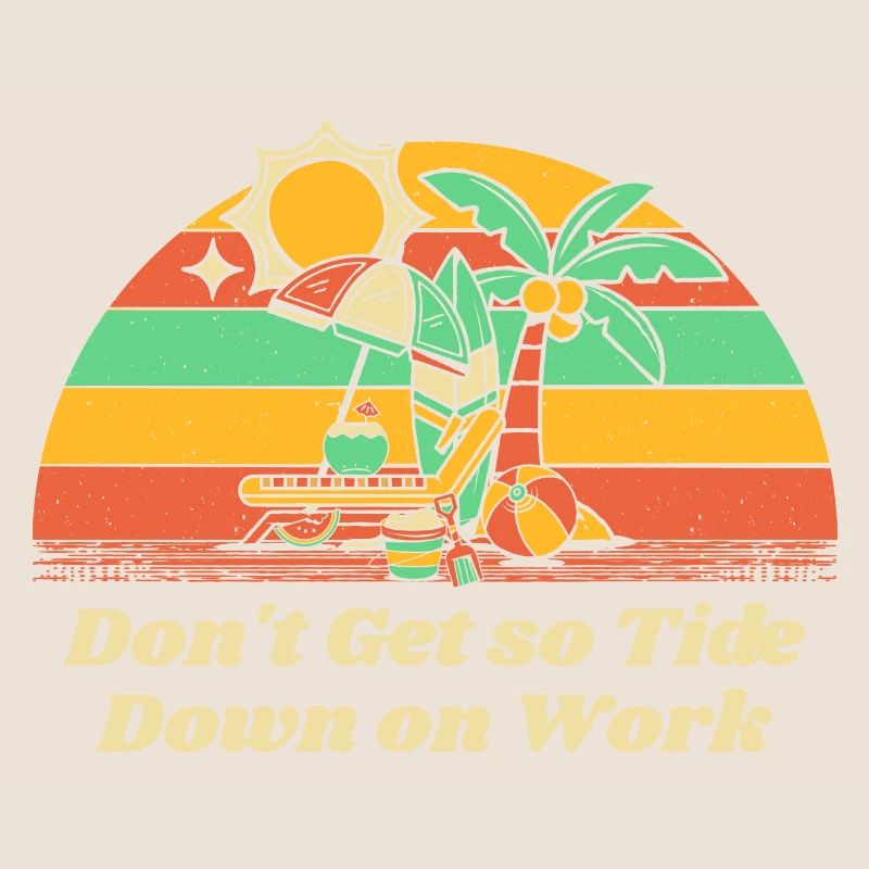 Don't Get so Tide Down on Work Beach Boss Ocean