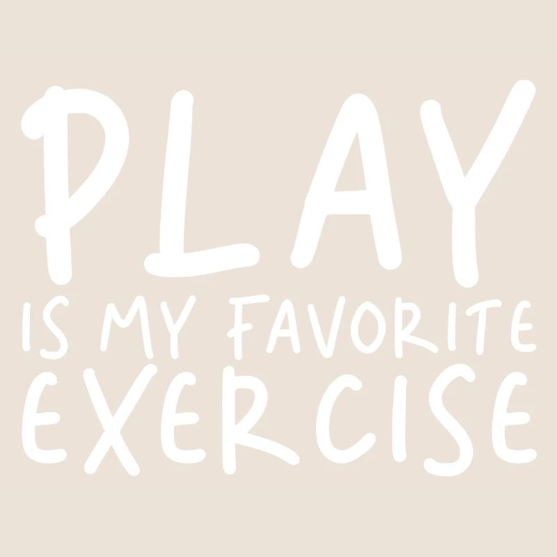 Play Is My Favorite Exercise 2