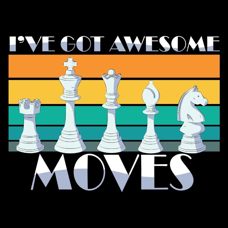 I've Got Some Awesome Moves Chess Player Gift