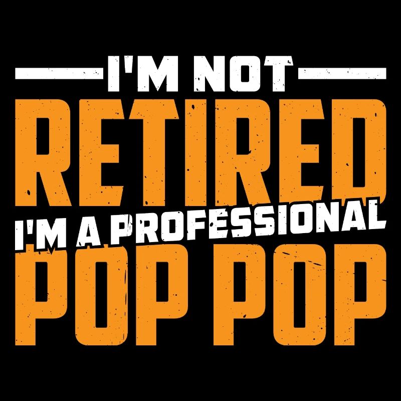 I'm Not Retired I'm A Professional Pop Pop 3